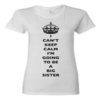Дами, не мога да запазя спокойствие, ще бъда тениска за по-голяма сестра DT тениска